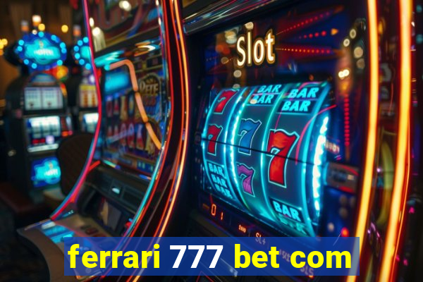 ferrari 777 bet com