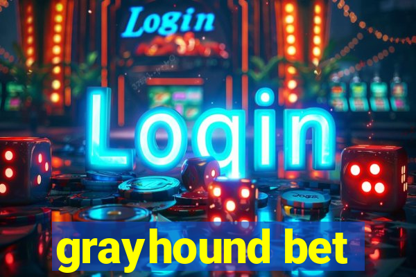 grayhound bet