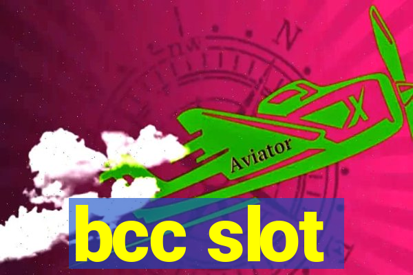 bcc slot