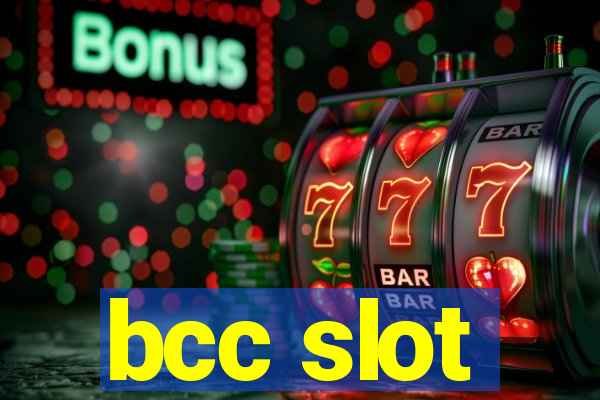 bcc slot