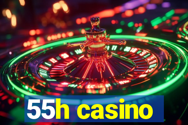 55h casino