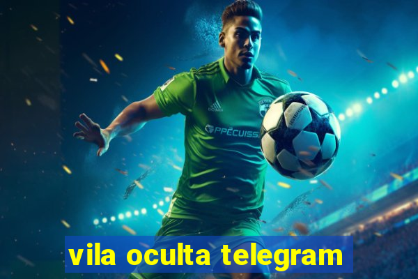 vila oculta telegram