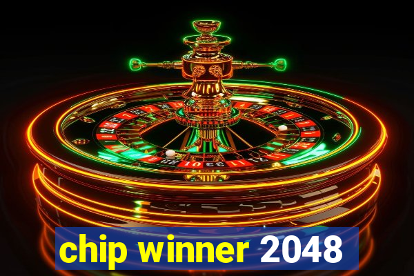 chip winner 2048