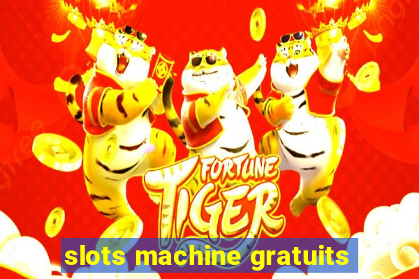 slots machine gratuits