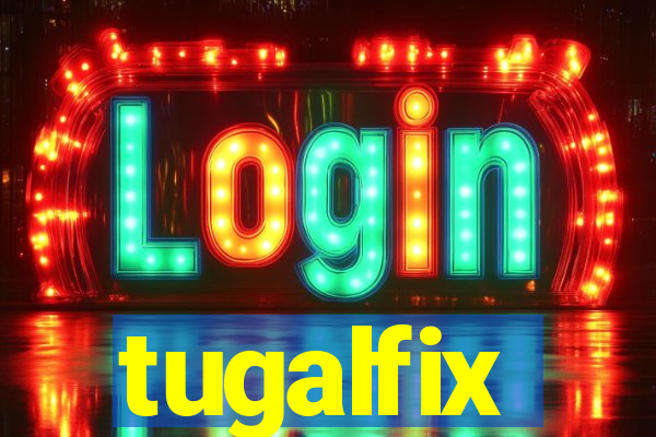 tugalfix