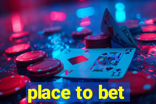 place to bet