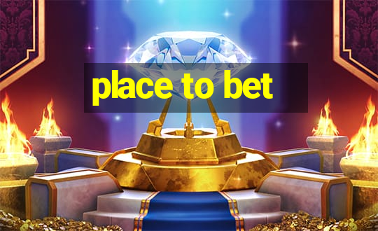 place to bet