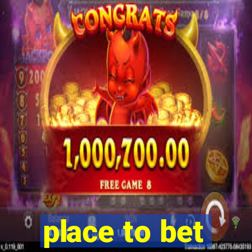 place to bet