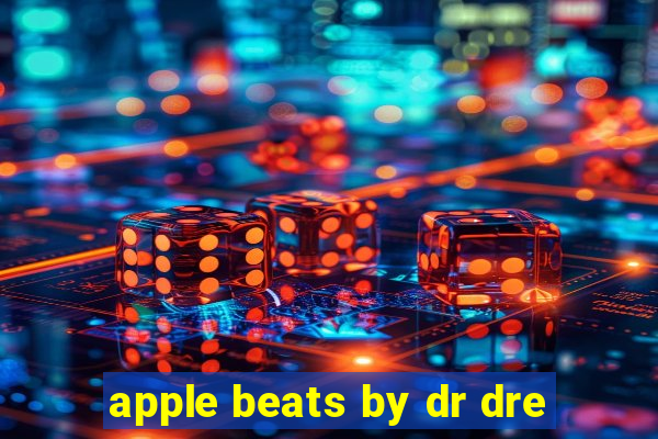 apple beats by dr dre