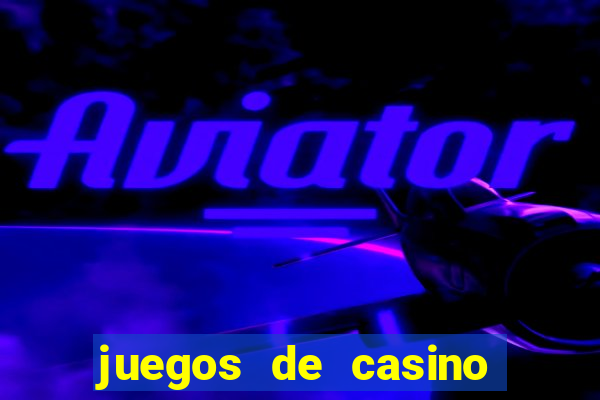 juegos de casino para ganar dinero real