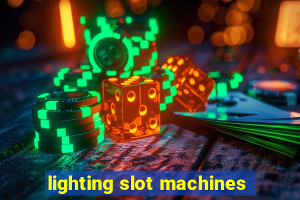 lighting slot machines