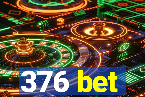 376 bet