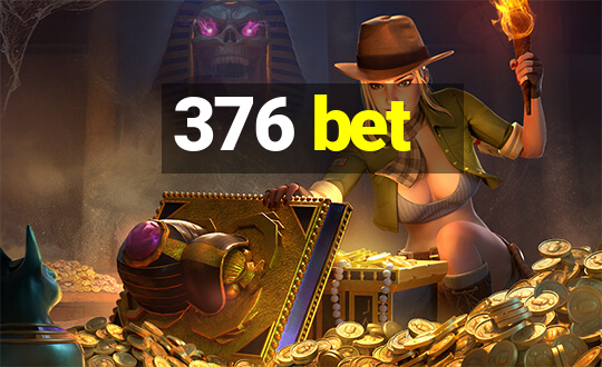 376 bet