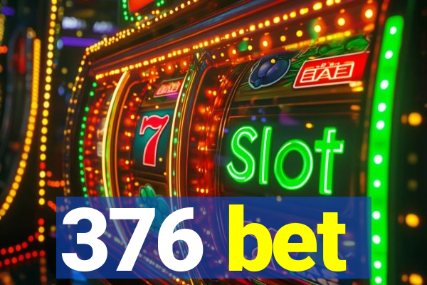 376 bet