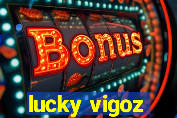 lucky vigoz