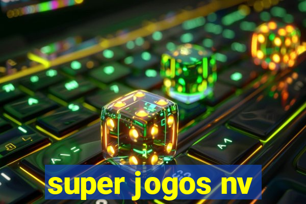 super jogos nv