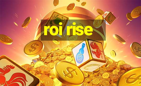 roi rise