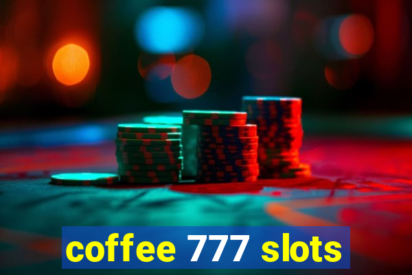 coffee 777 slots