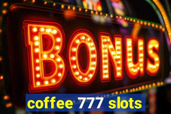 coffee 777 slots