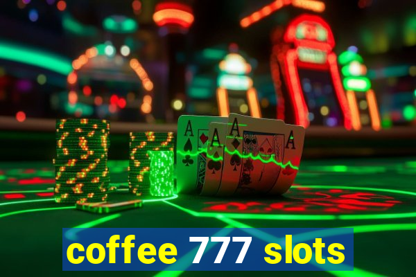 coffee 777 slots