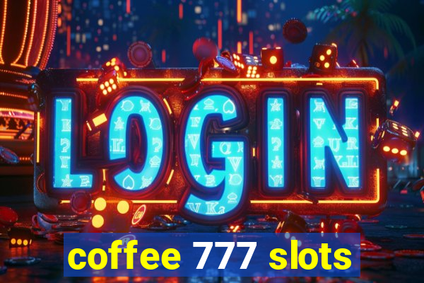 coffee 777 slots