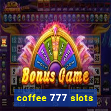 coffee 777 slots