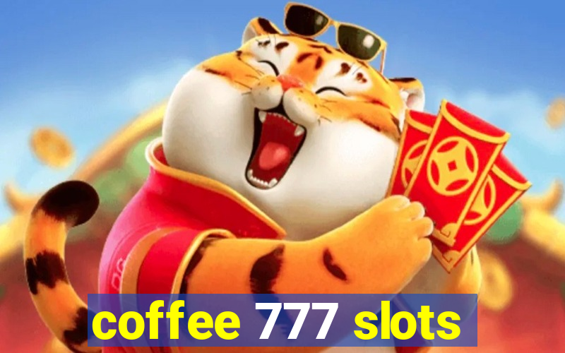 coffee 777 slots