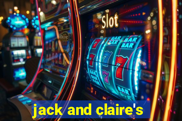 jack and claire's