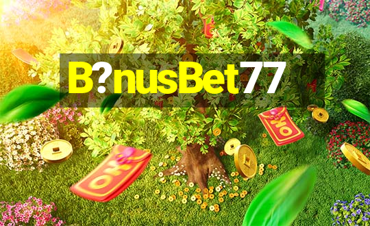 B?nusBet77