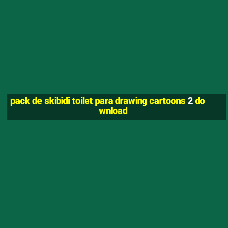 pack de skibidi toilet para drawing cartoons 2 download