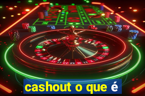 cashout o que é