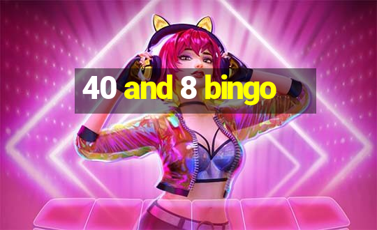 40 and 8 bingo