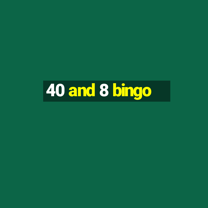 40 and 8 bingo