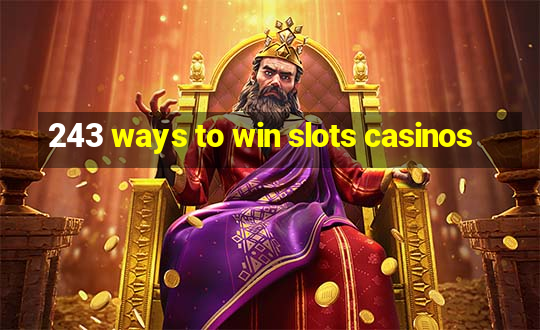 243 ways to win slots casinos