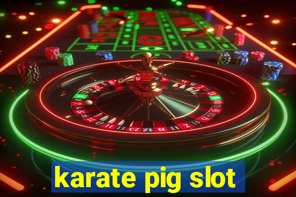 karate pig slot