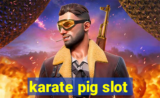 karate pig slot