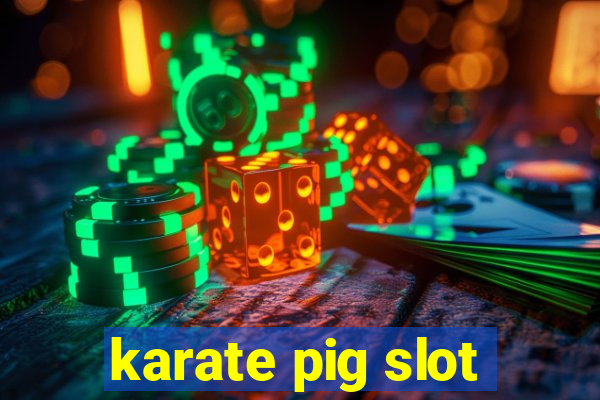 karate pig slot