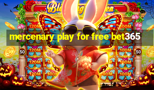 mercenary play for free bet365