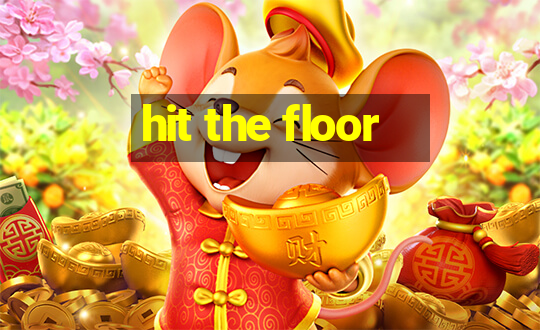 hit the floor