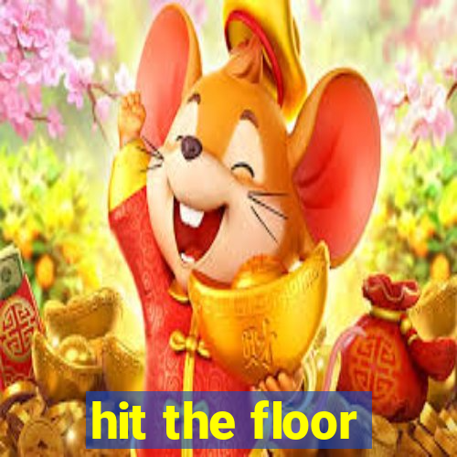 hit the floor