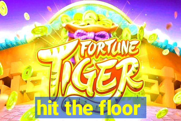 hit the floor