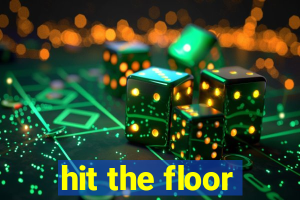 hit the floor