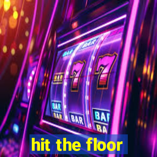 hit the floor