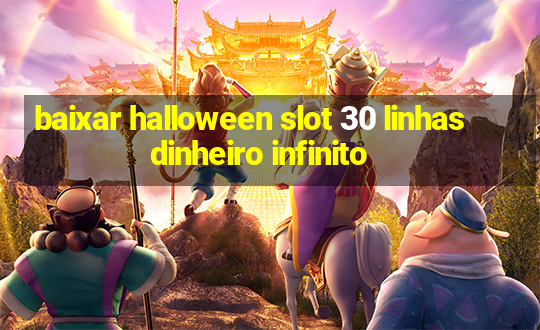 baixar halloween slot 30 linhas dinheiro infinito