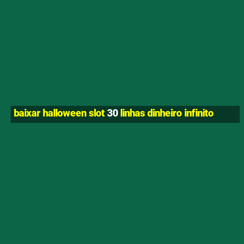 baixar halloween slot 30 linhas dinheiro infinito