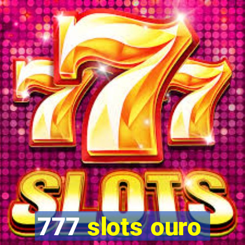 777 slots ouro