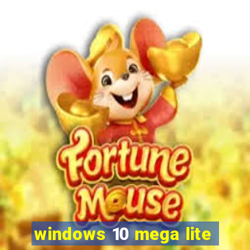 windows 10 mega lite