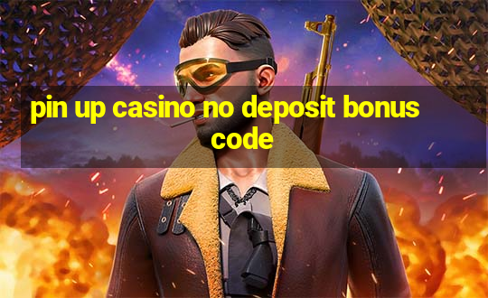 pin up casino no deposit bonus code