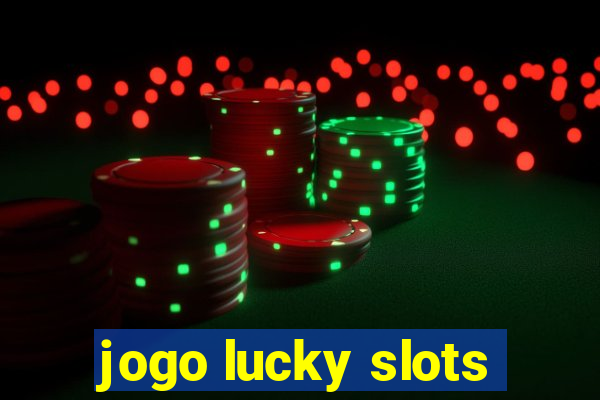 jogo lucky slots