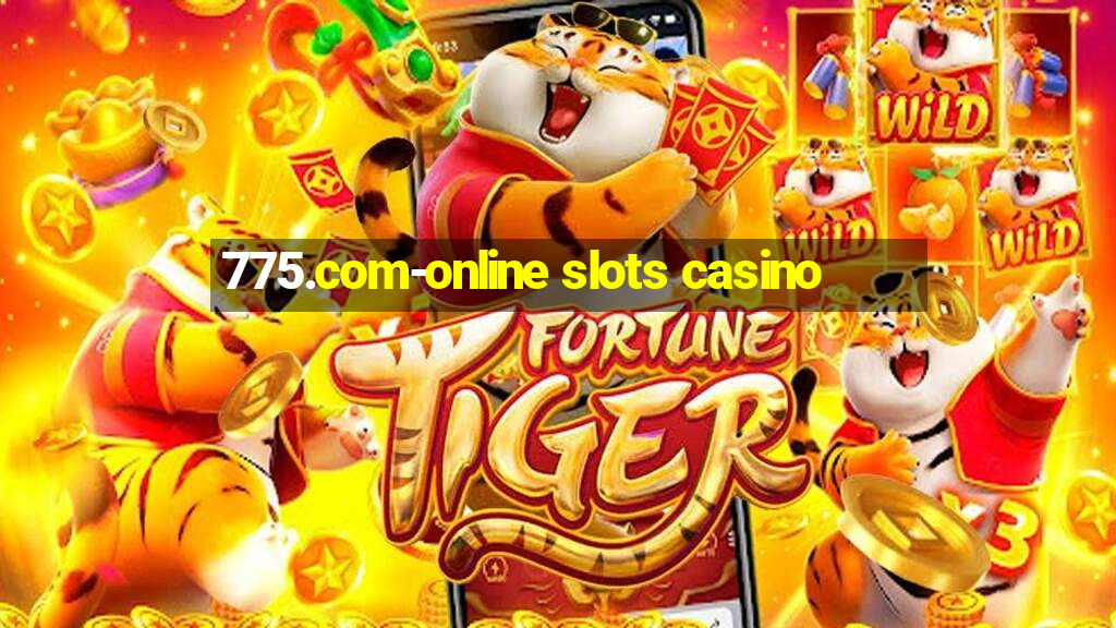 775.com-online slots casino